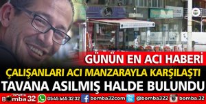 TANINMIŞ İŞADAMI TAVANA ASILI HALDE BULUNDU