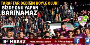 TARAFTAR DEDİĞİN BÖYLE OLUR!