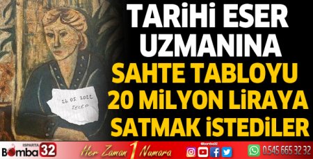 Tarihi eser uzmanına, sahte tabloyu 20 milyon liraya satmak istediler