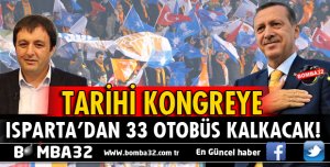 TARİHİ KONGREYE ISPARTA'DAN 33 OTOBÜS KALKACAK