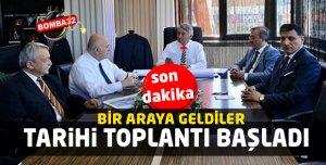 TARİHİ TOPLANTI BAŞLADI!