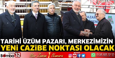 Tarihi Üzüm Pazarı, merkezimizin yeni cazibe noktası olacak