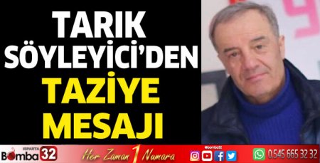 Tarık Söyleyici’den taziye mesajı 