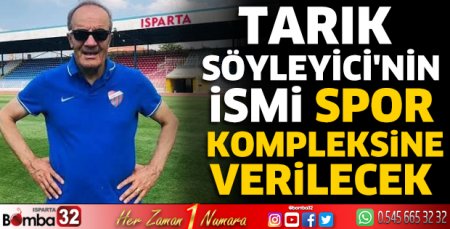 Tarık Söyleyici'nin ismi spor kompleksine verilecek