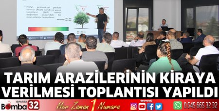 Tarım arazilerinin kiraya verilmesi toplantısı yapıldı