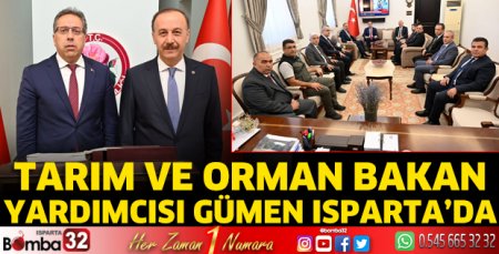 Tarım ve Orman Bakan Yardımcısı Gümen Isparta'da