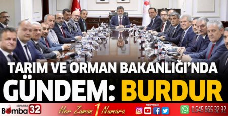 Tarım Ve Orman Bakanlığı'nda gündem: Burdur