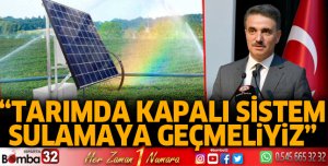 Tarımda kapalı sistem sulamaya geçmeliyiz
