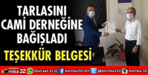 TARLASINI CAMİ DERNEĞİNE BAĞIŞLADI