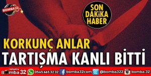 TARTIŞMA KANLI BİTTİ