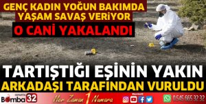 Tartıştığı eşinin yakın arkadaşı tarafından vuruldu