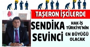 TAŞERON İŞCİLERDE  SENDİKA SEVİNCİ