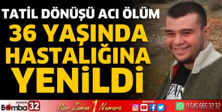 Tatil dönüşü acı ölüm