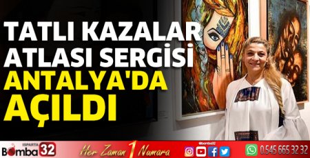 Tatlı Kazalar Atlası sergisi Antalya'da açıldı