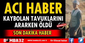TAVUKLARINI ARARKEN ÖLDÜ