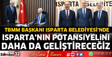 TBMM Başkanı Isparta Belediyesi’nde