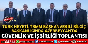 TBMM BAŞKANVEKİLİ BİLGİÇ AZERBAYCAN'DA 