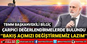 TBMM BAŞKANVEKİLİ BİLGİÇ ÇARPICI DEĞERLENDİRMELERDE BULUNDU