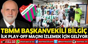 TBMM Başkanvekili Bilgiç maçı izlemeye geliyor