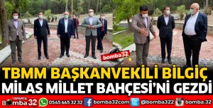 TBMM BAŞKANVEKİLİ BİLGİÇ MİLLET BAHÇESİNİ GEZDİ