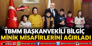 TBMM BAŞKANVEKİLİ BİLGİÇ, MİNİK MİSAFİRLERİNİ AĞIRLADI