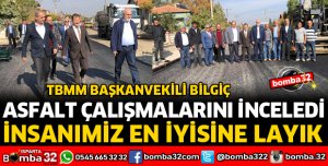 TBMM BAŞKANVEKİLİ BİLGİÇ SENİR'DE ASFALT ÇALIŞMALARINI YERİNDE İNCELEDİ