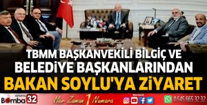 TBMM Başkanvekili Bilgiç ve Belediye Başkanlarından Bakan Soylu'ya ziyaret