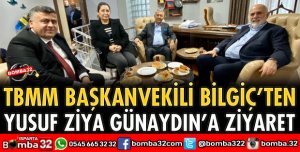 TBMM BAŞKANVEKİLİ BİLGİÇ’TEN GÜNAYDIN’A ZİYARET