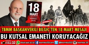 TBMM BAŞKANVEKİLİ BİLGİÇ'TEN 18 MART MESAJI
