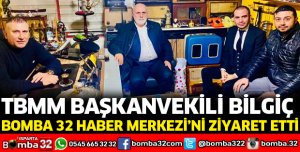 TBMM BAŞKANVEKİLİ BİLGİÇ'TEN BOMBA 32'YE ZİYARET