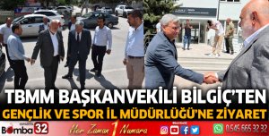 TBMM Başkanvekili Bilgiç'ten Gençlik ve Spor İl Müdürlüğüne ziyaret
