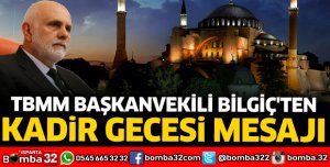 TBMM Başkanvekili Bilgiç'ten Kadir Gecesi mesajı