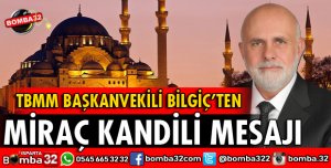 TBMM BAŞKANVEKİLİ BİLGİÇ'TEN MİRAÇ KANDİLİ MESAJI