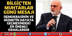 TBMM BAŞKANVEKİLİ BİLGİÇ'TEN MUHTARLAR GÜNÜ MESAJI