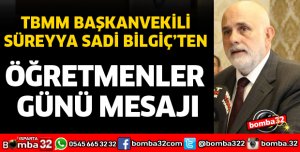 TBMM BAŞKANVEKİLİ BİLGİÇ'TEN ÖĞRETMENLER GÜNÜ MESAJI