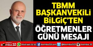 TBMM BAŞKANVEKİLİ BİLGİÇ'TEN ÖĞRETMENLER GÜNÜ MESAJI
