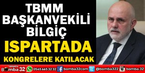 TBMM BAŞKANVEKİLİ VE ISPARTA MİLLETVEKİLİ SÜREYYA SADİ BİLGİÇ ISPARTADA