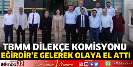 TBMM Dilekçe Komisyonu  Eğirdir’de sorunları dinledi