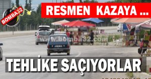 TEHLİKE SAÇIYORLAR
