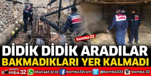 TEK TEK DOLAŞIP, DİDİK DİDİK ARAMA YAPTILAR