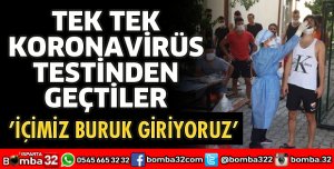 TEK TEK KORONAVİRÜS TESTİNDEN GEÇTİLER