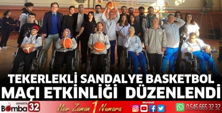 Tekerlekli Sandalye Basketbol Maçı etkinliği düzenlendi