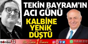 TEKİN BAYRAMIN DAMADI VEFAT ETTİ
