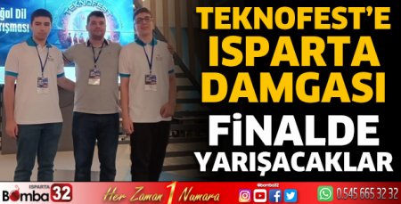 TEKNOFEST finalinde Isparta’yı temsil edecekler