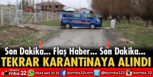 TEKRAR KARANTİNAYA ALINDI