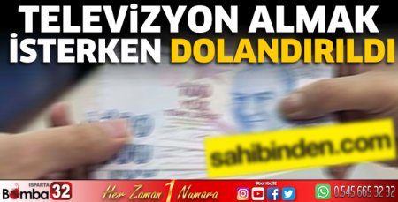 Televizyon almak isterken dolandırıldı