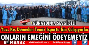 TEMİZ ISPARTA İÇİN ONLARIN EMEĞİNİN HAKKI ÖDENMEZ
