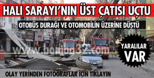 ISPARTA'DA HALI SARAYININ  ÇATISI UÇTU
