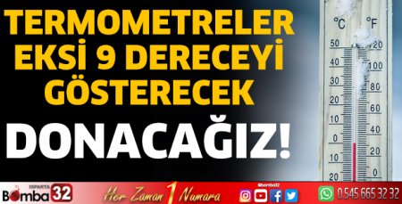 Termometreler eksi 9 dereceyi gösterecek