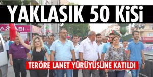 TERÖRE LANET YÜRÜYÜŞÜ!